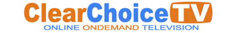 ClearChoiceTV.com - Online Ondemand Television. Watch anywhere, anytime